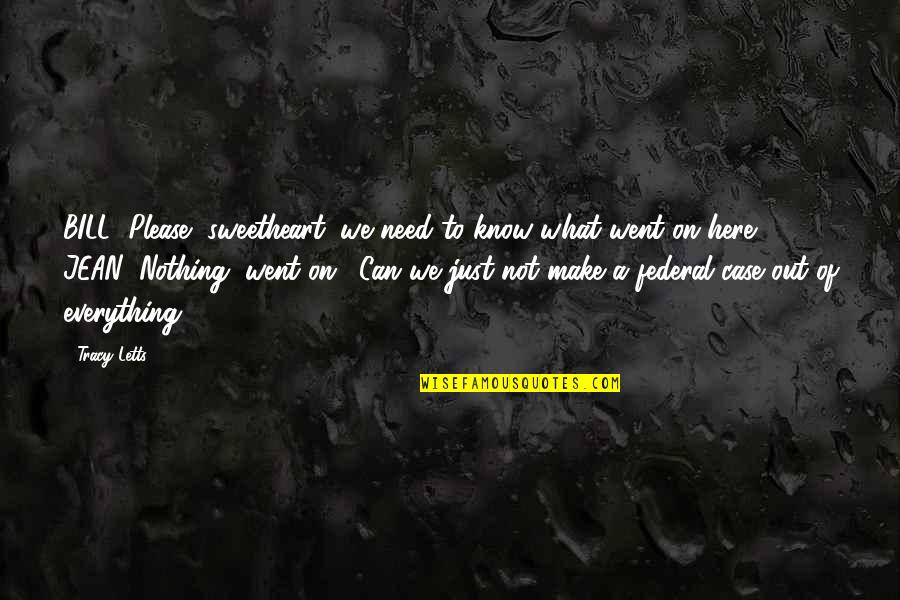 Navalent Quotes By Tracy Letts: BILL: Please, sweetheart, we need to know what