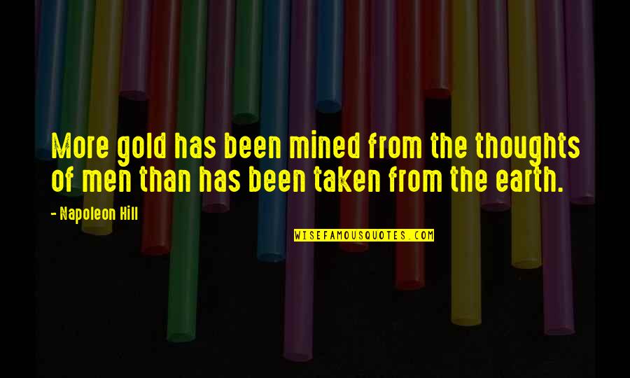 Navalhas Quotes By Napoleon Hill: More gold has been mined from the thoughts