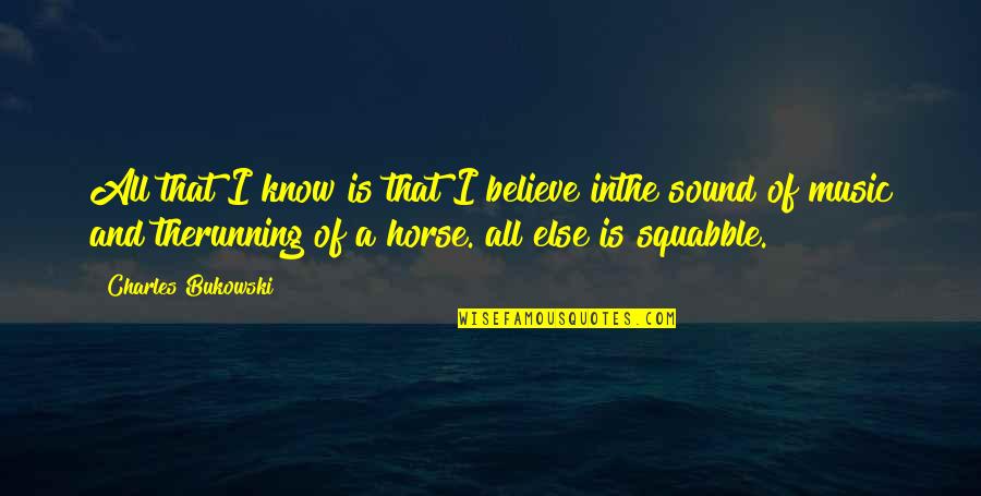 Navanethem Navi Quotes By Charles Bukowski: All that I know is that I believe Navanethem Navi Quotes By Charles Bukowski: All that I know is that I believe
