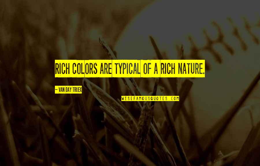 Navaratna Ring Quotes By Van Day Truex: Rich colors are typical of a rich nature. Navaratna Ring Quotes By Van Day Truex: Rich colors are typical of a rich nature.