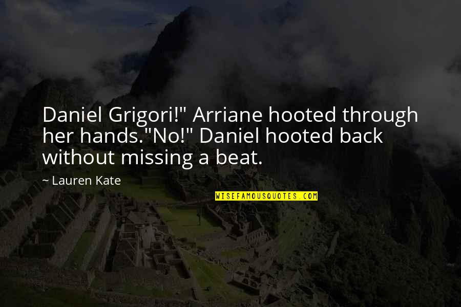 Navarone Playset Quotes By Lauren Kate: Daniel Grigori!" Arriane hooted through her hands."No!" Daniel