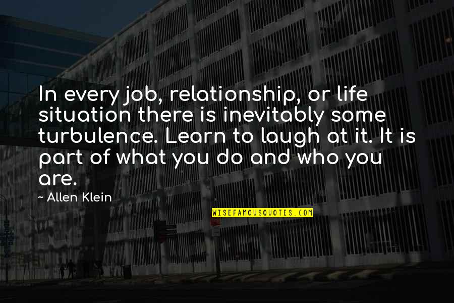 Navazon Quotes By Allen Klein: In every job, relationship, or life situation there Navazon Quotes By Allen Klein: In every job, relationship, or life situation there