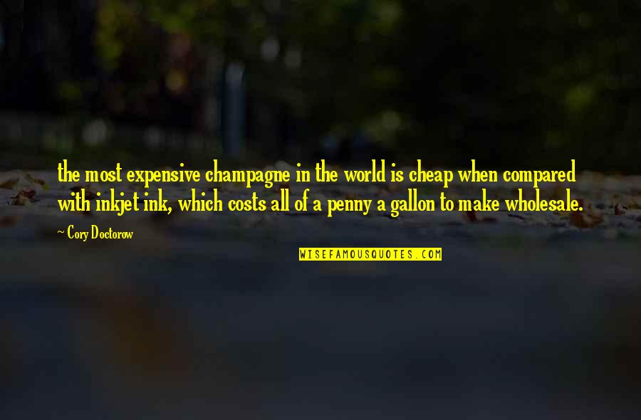 Navazovat Quotes By Cory Doctorow: the most expensive champagne in the world is