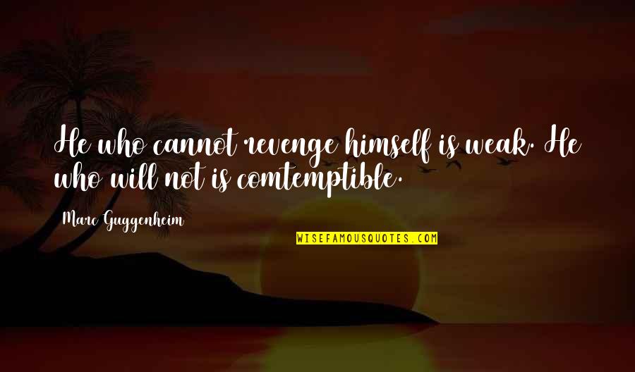 Navedo El Quotes By Marc Guggenheim: He who cannot revenge himself is weak. He Navedo El Quotes By Marc Guggenheim: He who cannot revenge himself is weak. He