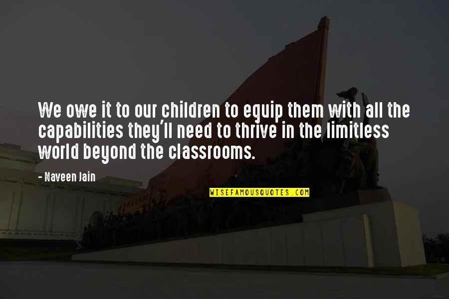 Naveen Jain Quotes By Naveen Jain: We owe it to our children to equip