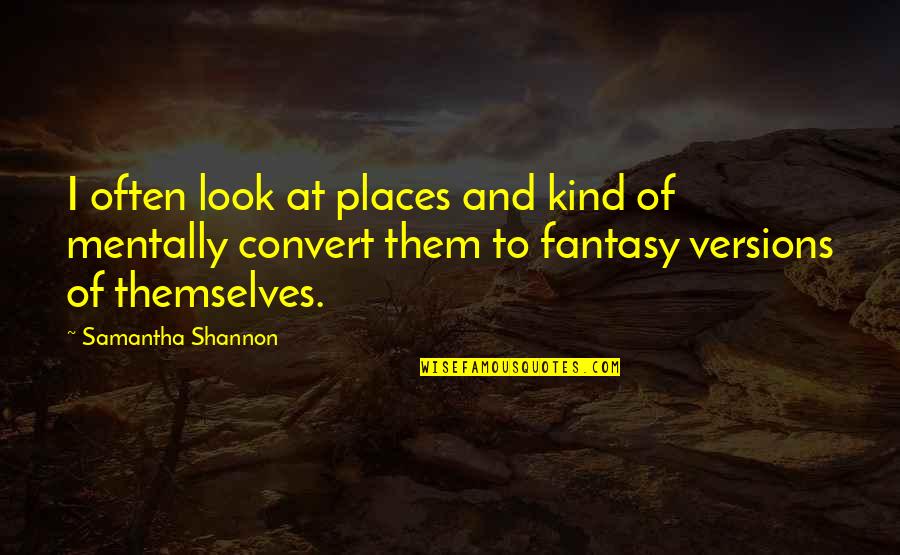 Navegacion Quotes By Samantha Shannon: I often look at places and kind of Navegacion Quotes By Samantha Shannon: I often look at places and kind of