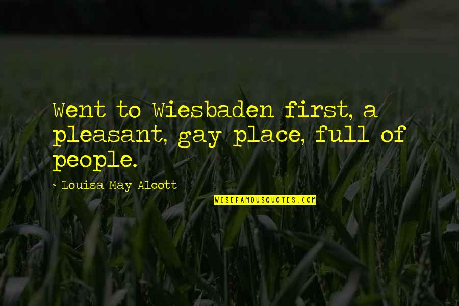 Navellier Associates Quotes By Louisa May Alcott: Went to Wiesbaden first, a pleasant, gay place, Navellier Associates Quotes By Louisa May Alcott: Went to Wiesbaden first, a pleasant, gay place,