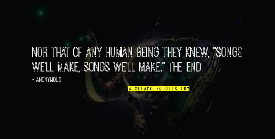 Naver Papago Quotes By Anonymous: Nor that of any human being they knew,