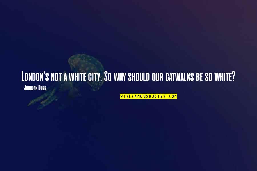 Navette Aeroport Quotes By Jourdan Dunn: London's not a white city. So why should