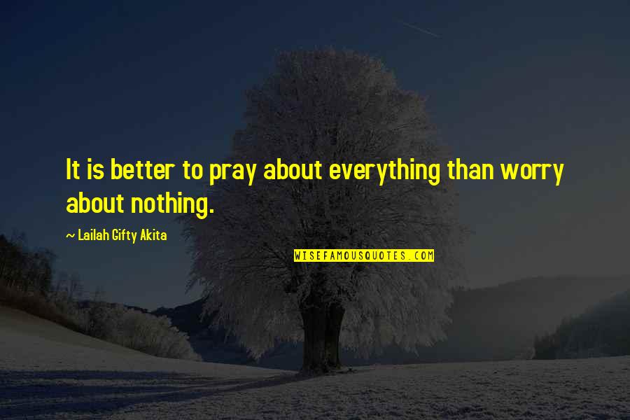 Navid Harrid Quotes By Lailah Gifty Akita: It is better to pray about everything than Navid Harrid Quotes By Lailah Gifty Akita: It is better to pray about everything than