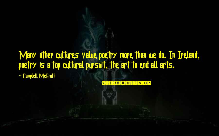 Navidson Report Quotes By Campbell McGrath: Many other cultures value poetry more than we Navidson Report Quotes By Campbell McGrath: Many other cultures value poetry more than we