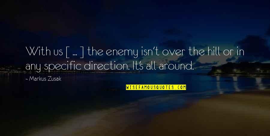 Navier Quotes By Markus Zusak: With us [ ... ] the enemy isn't