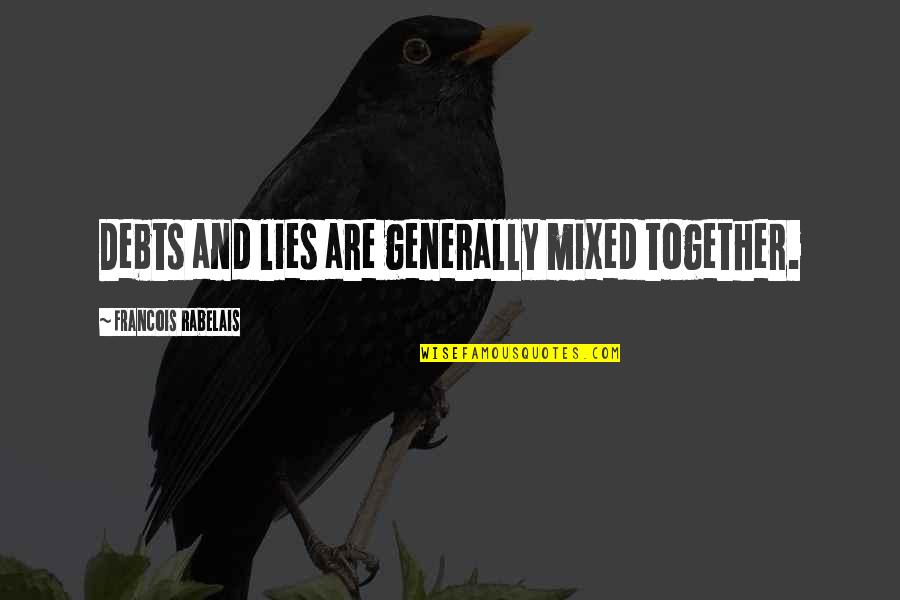 Navies Shoes Quotes By Francois Rabelais: Debts and lies are generally mixed together. Navies Shoes Quotes By Francois Rabelais: Debts and lies are generally mixed together.