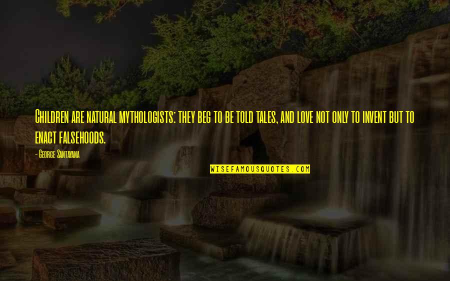 Navies Shoes Quotes By George Santayana: Children are natural mythologists: they beg to be Navies Shoes Quotes By George Santayana: Children are natural mythologists: they beg to be