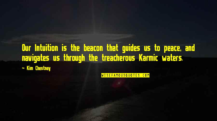 Navigates Quotes By Kim Chestney: Our Intuition is the beacon that guides us