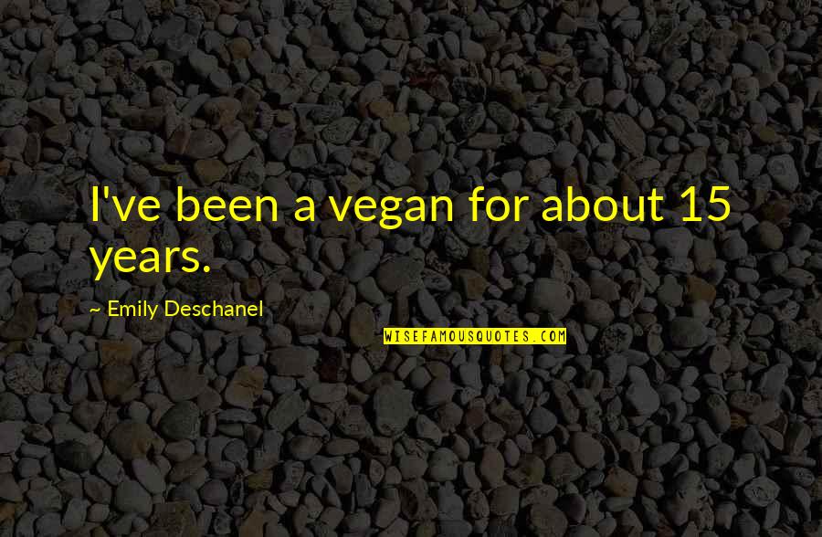 Navigations Quotes By Emily Deschanel: I've been a vegan for about 15 years.