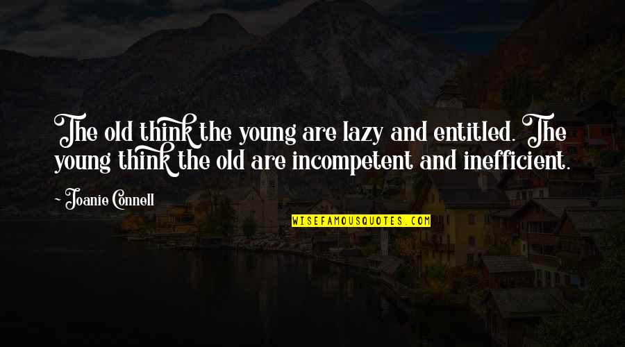 Navin E Quotes By Joanie Connell: The old think the young are lazy and