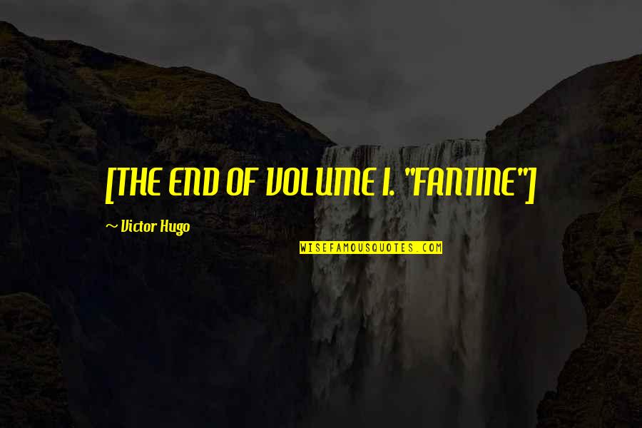 Navires Marchande Quotes By Victor Hugo: [THE END OF VOLUME I. "FANTINE"]