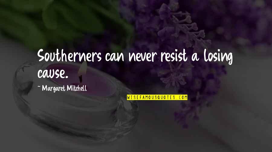 Navjot Sidhu Motivational Quotes By Margaret Mitchell: Southerners can never resist a losing cause.