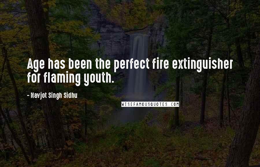 Navjot Singh Sidhu quotes: Age has been the perfect fire extinguisher for flaming youth.
