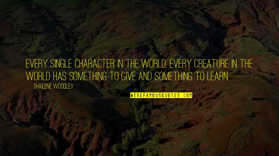 Navodenje Quotes By Shailene Woodley: Every single character in the world, every creature Navodenje Quotes By Shailene Woodley: Every single character in the world, every creature