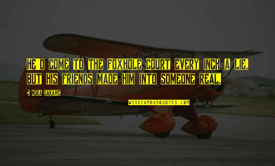 Navona Pizza Quotes By Nora Sakavic: He'd come to the Foxhole Court every inch