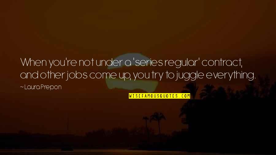 Navos Jobs Quotes By Laura Prepon: When you're not under a 'series regular' contract, Navos Jobs Quotes By Laura Prepon: When you're not under a 'series regular' contract,