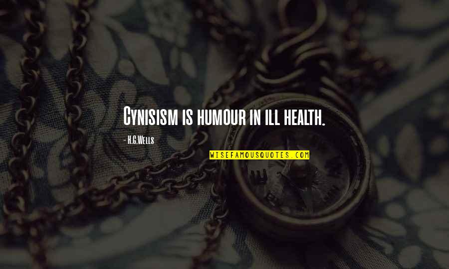 Navrangi Quotes By H.G.Wells: Cynisism is humour in ill health. Navrangi Quotes By H.G.Wells: Cynisism is humour in ill health.