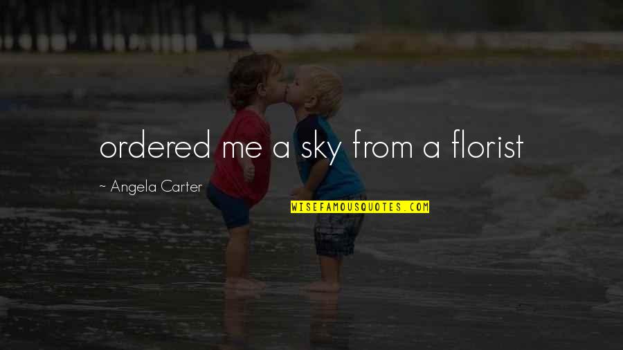 Navroz Quotes By Angela Carter: ordered me a sky from a florist Navroz Quotes By Angela Carter: ordered me a sky from a florist