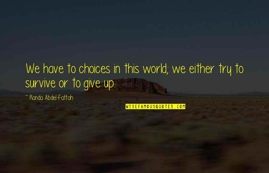 Navy Damage Controlman Quotes By Randa Abdel-Fattah: We have to choices in this world; we Navy Damage Controlman Quotes By Randa Abdel-Fattah: We have to choices in this world; we