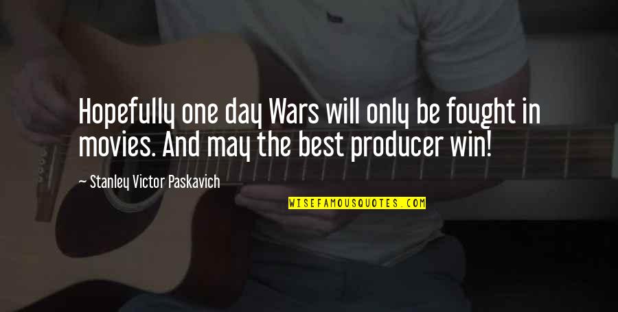 Navy Day Quotes By Stanley Victor Paskavich: Hopefully one day Wars will only be fought