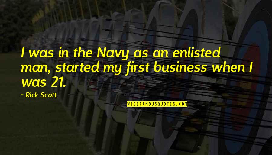 Navy Enlisted Quotes By Rick Scott: I was in the Navy as an enlisted