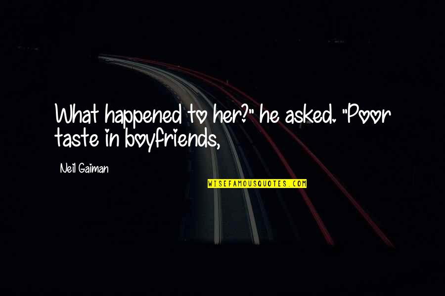 Navy Inspirational Quotes By Neil Gaiman: What happened to her?" he asked. "Poor taste