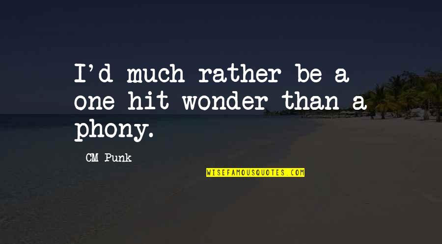 Navy Ldo Quotes By CM Punk: I'd much rather be a one-hit wonder than
