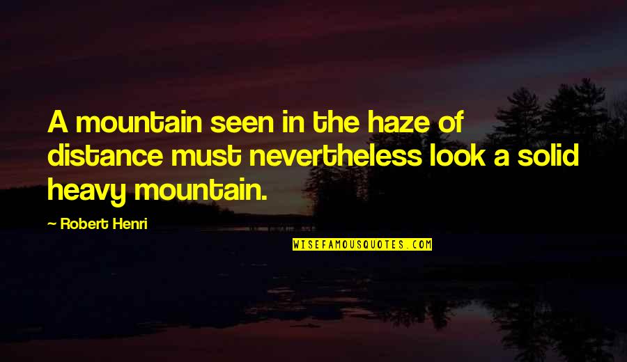 Navy Leadership Quotes By Robert Henri: A mountain seen in the haze of distance