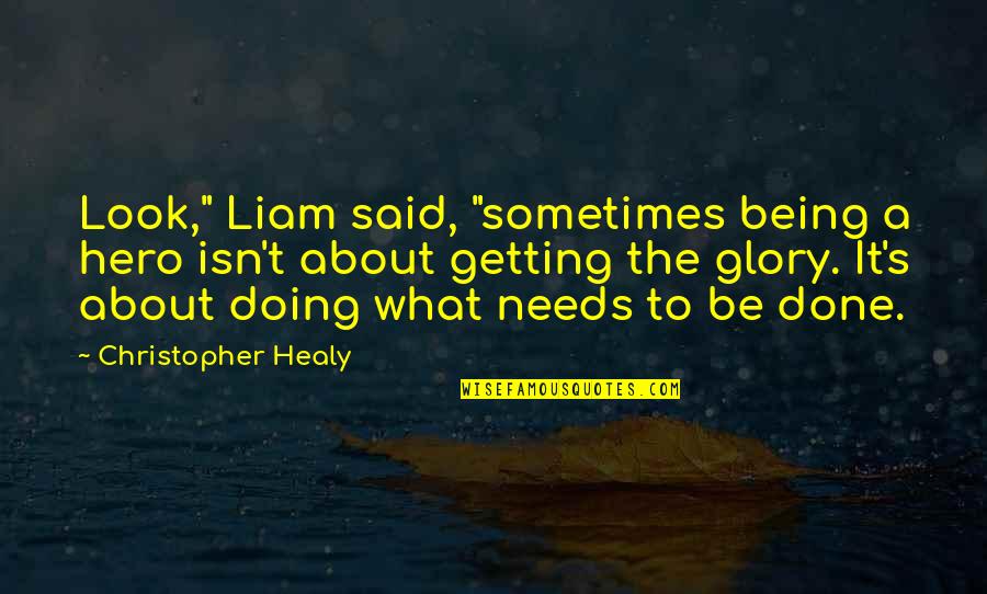 Navy Readiness Quotes By Christopher Healy: Look," Liam said, "sometimes being a hero isn't Navy Readiness Quotes By Christopher Healy: Look," Liam said, "sometimes being a hero isn't