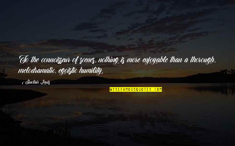 Navy Rescue Swimmer Quotes By Sinclair Lewis: To the connoisseur of scenes, nothing is more Navy Rescue Swimmer Quotes By Sinclair Lewis: To the connoisseur of scenes, nothing is more