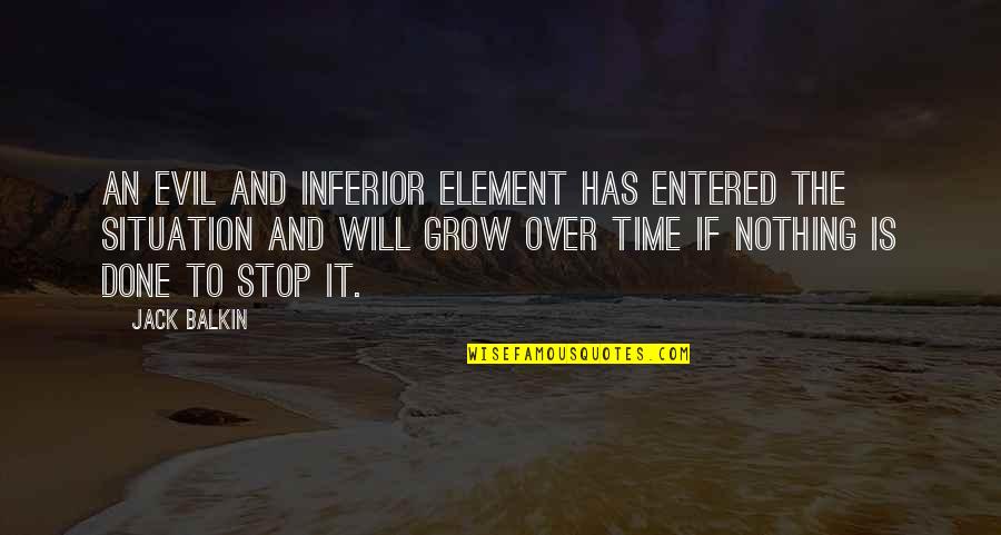 Navy Snipe Quotes By Jack Balkin: An evil and inferior element has entered the Navy Snipe Quotes By Jack Balkin: An evil and inferior element has entered the