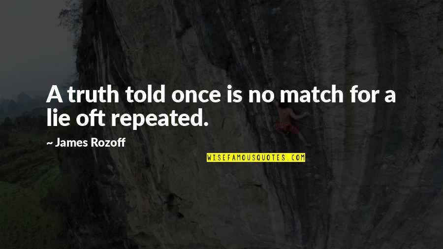 Navy The Watch Quotes By James Rozoff: A truth told once is no match for Navy The Watch Quotes By James Rozoff: A truth told once is no match for