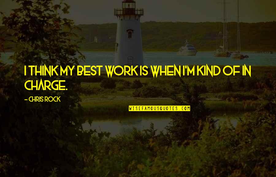 Navy Uniform Quotes By Chris Rock: I think my best work is when I'm Navy Uniform Quotes By Chris Rock: I think my best work is when I'm