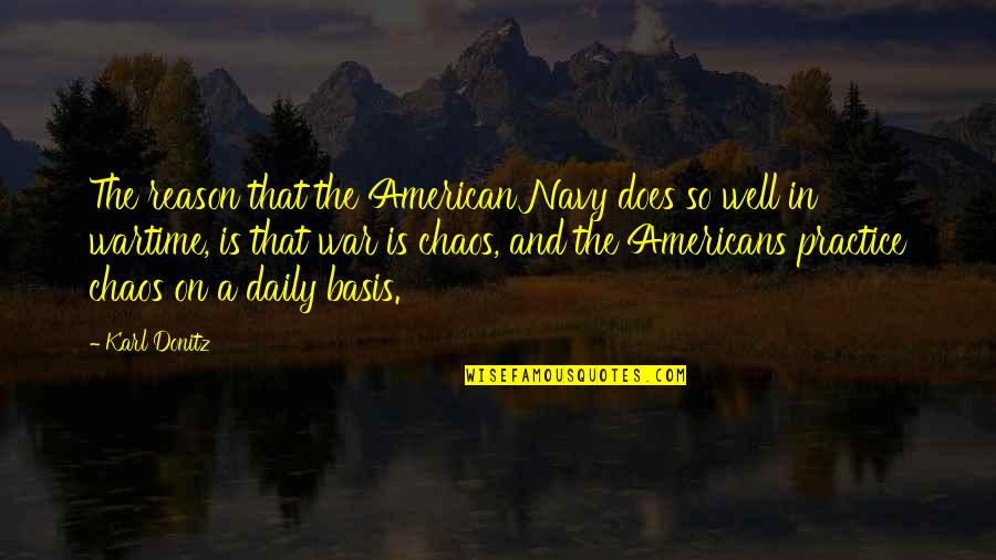 Navy War Quotes By Karl Donitz: The reason that the American Navy does so