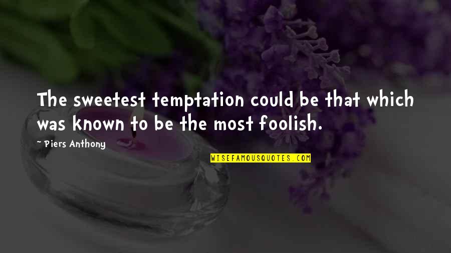 Navy Wife Deployment Quotes By Piers Anthony: The sweetest temptation could be that which was