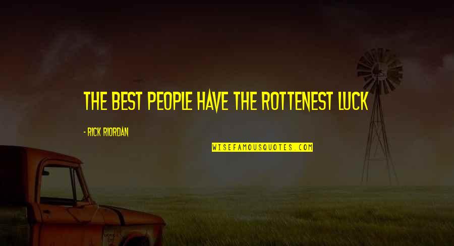 Navy Wife Deployment Quotes By Rick Riordan: the best people have the rottenest luck Navy Wife Deployment Quotes By Rick Riordan: the best people have the rottenest luck