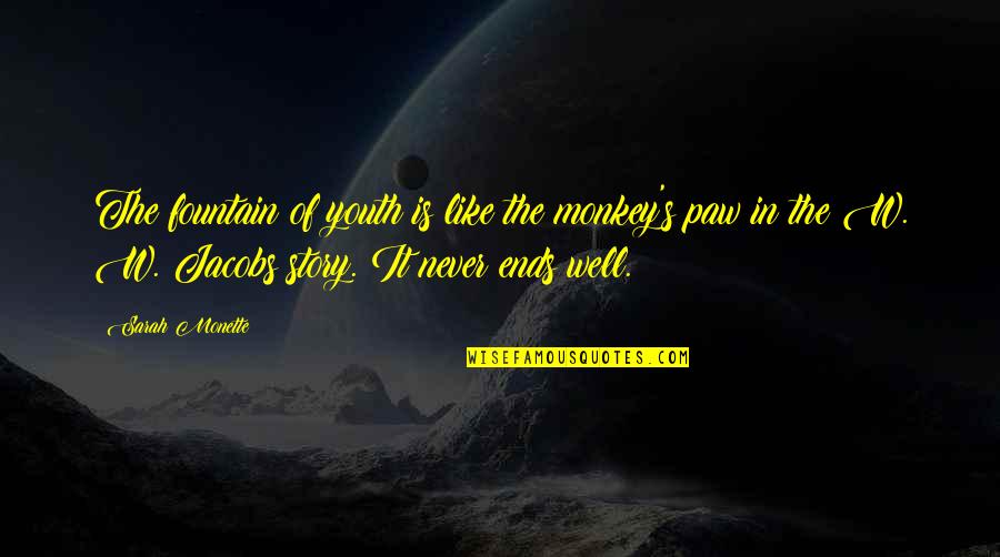 Navya Nair Quotes By Sarah Monette: The fountain of youth is like the monkey's Navya Nair Quotes By Sarah Monette: The fountain of youth is like the monkey's