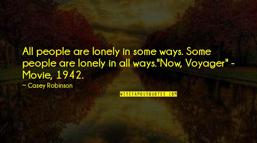 Nawal Al Zoghbi Quotes By Casey Robinson: All people are lonely in some ways. Some