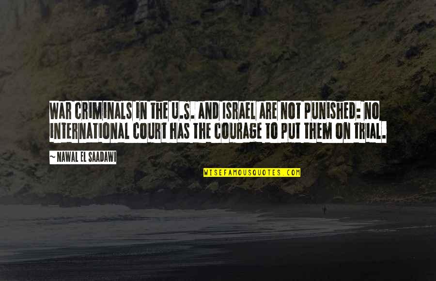 Nawal El Quotes By Nawal El Saadawi: War criminals in the U.S. and Israel are Nawal El Quotes By Nawal El Saadawi: War criminals in the U.S. and Israel are