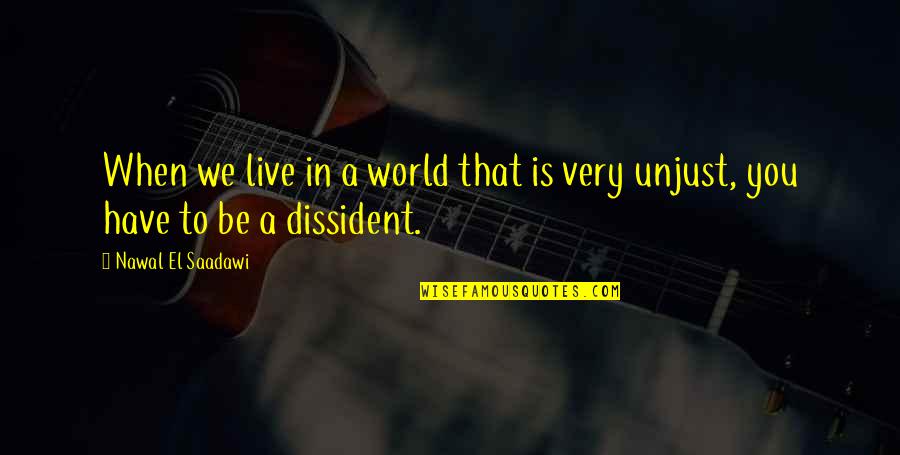 Nawal El Quotes By Nawal El Saadawi: When we live in a world that is Nawal El Quotes By Nawal El Saadawi: When we live in a world that is