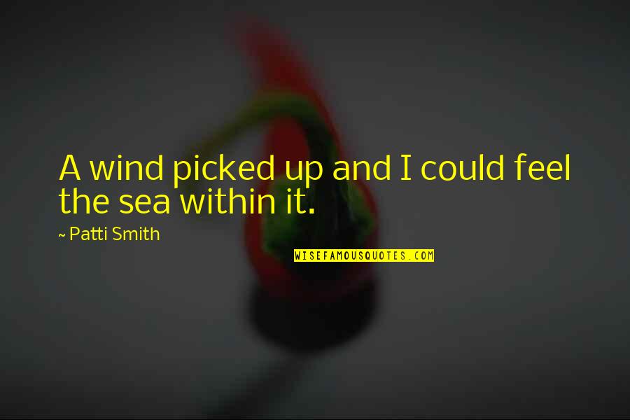 Nawalan English Quotes By Patti Smith: A wind picked up and I could feel Nawalan English Quotes By Patti Smith: A wind picked up and I could feel