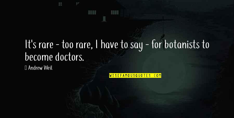 Nawat Phumphotingam Quotes By Andrew Weil: It's rare - too rare, I have to