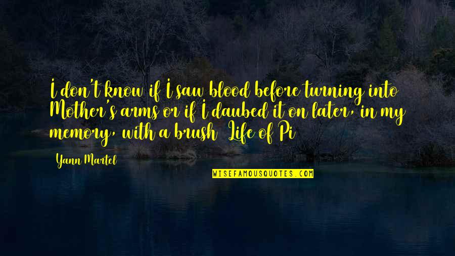 Nawet Jesli Quotes By Yann Martel: I don't know if I saw blood before